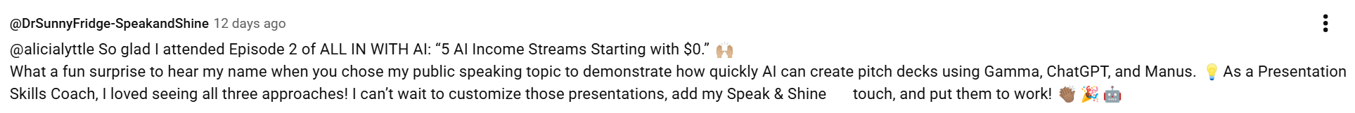 YouTube comment from Dr Sunny Fridge about attending Episode 2, 5 AI Income Streams Starting with $0, and seeing pitch decks built live with Gamma, ChatGPT and Manus.