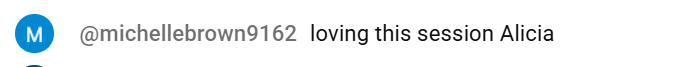 YouTube comment: “loving this session Alicia”